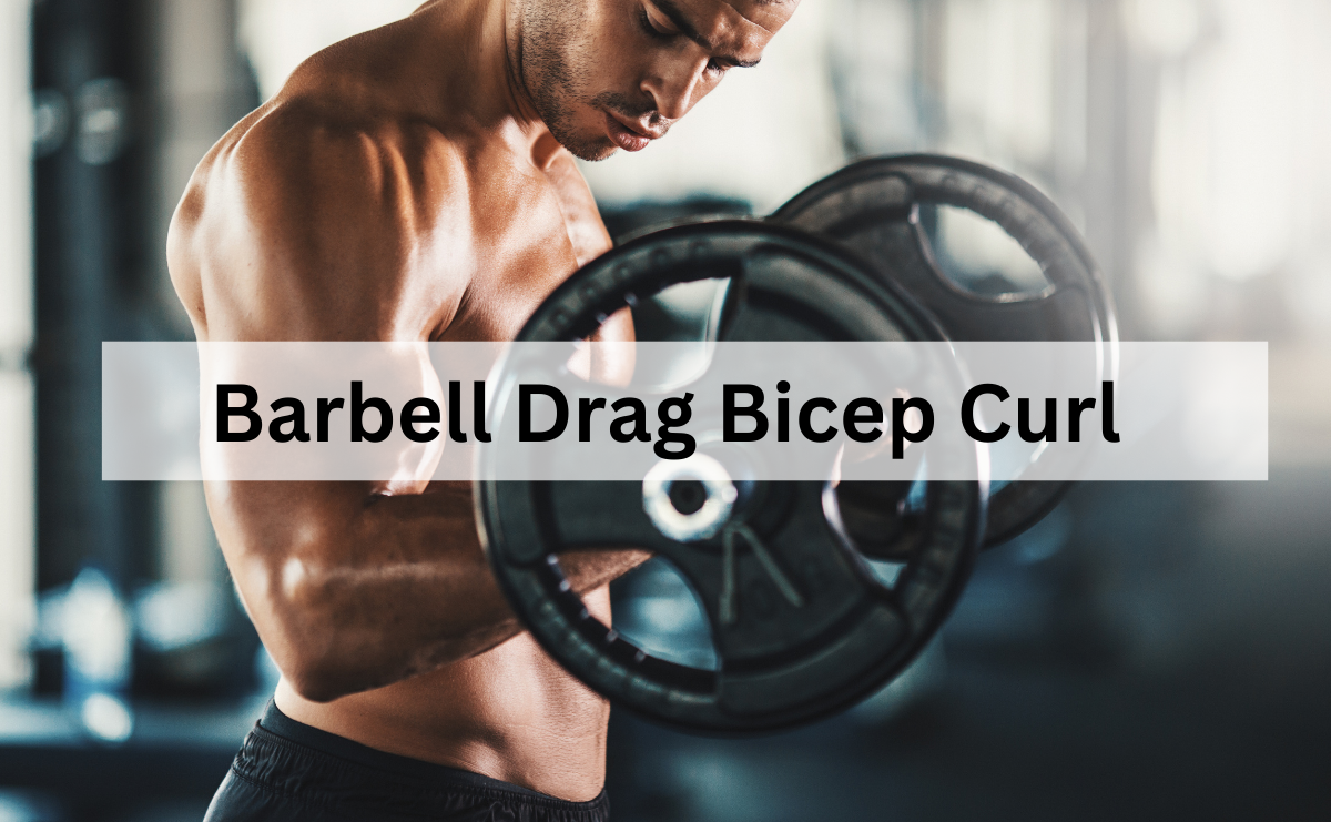 Barbell Drag Bicep Curl ท่าเคิร์ลแบบลากบาร์เพื่อกล้ามแขนด้านหน้า