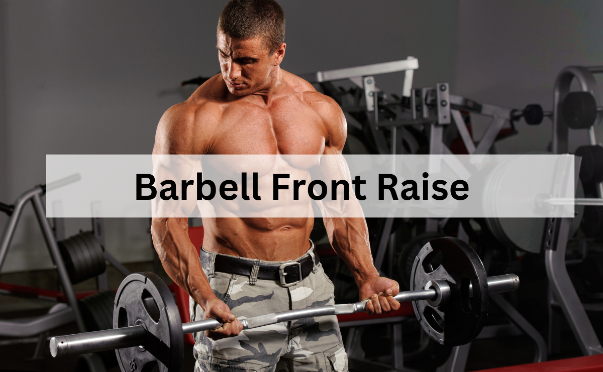 Barbell Front Raise ท่ายกบาร์เบลด้านหน้าเพื่อกล้ามเนื้อไหล่