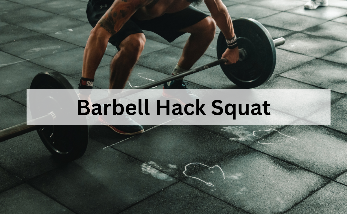 Barbell Hack Squat ท่าสควอทเพื่อพัฒนากล้ามขาแบบเน้น Quadriceps
