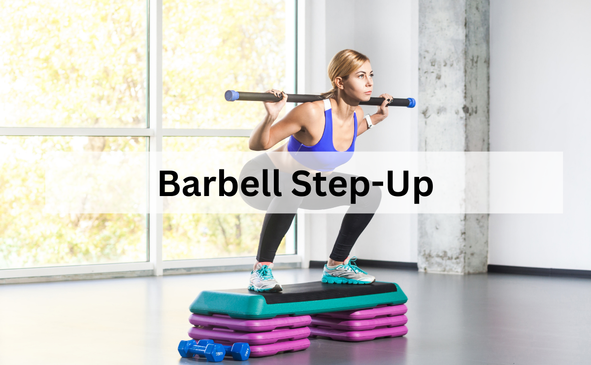 Barbell Step-Up ท่าก้าวขึ้นบาร์เบลเพื่อพัฒนากล้ามขาและการทรงตัว