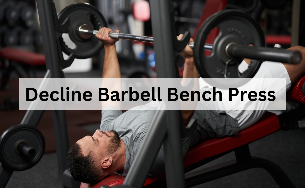 Decline Barbell Bench Press เสริมกล้ามเนื้ออกล่างให้แข็งแรงและหนาแน่น