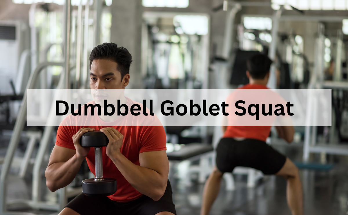 Dumbbell Goblet Squat ฝึกความแข็งแรงและสมดุลของกล้ามเนื้อขาและแกนกลาง