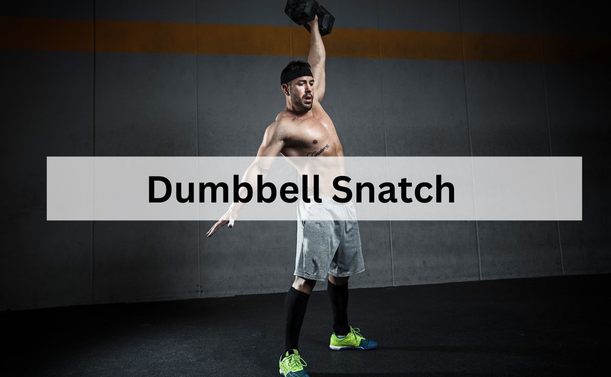 Dumbbell Snatch เพิ่มพลังและความคล่องตัวของกล้ามเนื้อทั่วร่างกาย