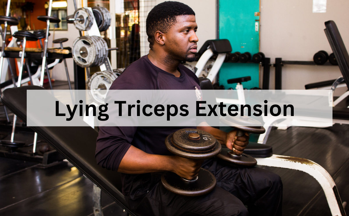 Lying Triceps Extension ท่าเสริมพลังแขนหลังที่ได้ผลลัพธ์ชัดเจน