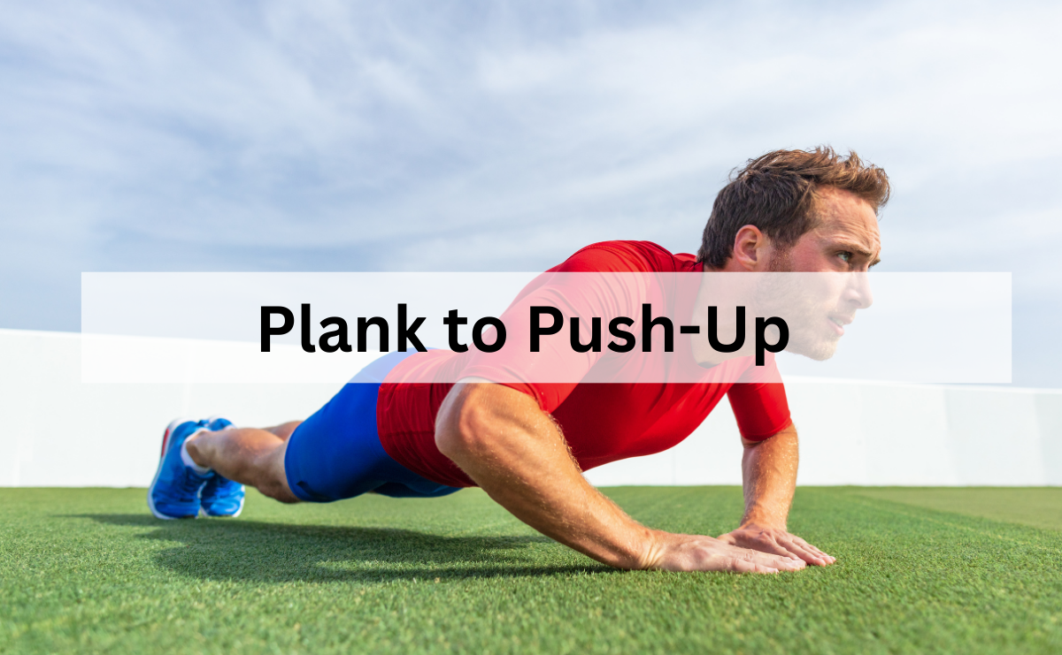 Plank to Push-Up สร้างความแข็งแรงแบบไดนามิกให้กับแกนกลางลำตัวและส่วนบน