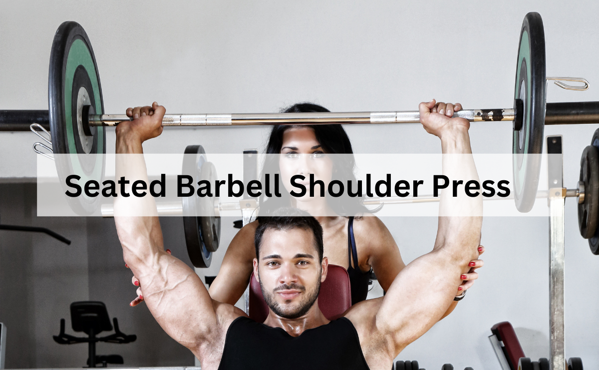 Seated Barbell Shoulder Press เสริมพลังกล้ามเนื้อหัวไหล่แบบมั่นคง