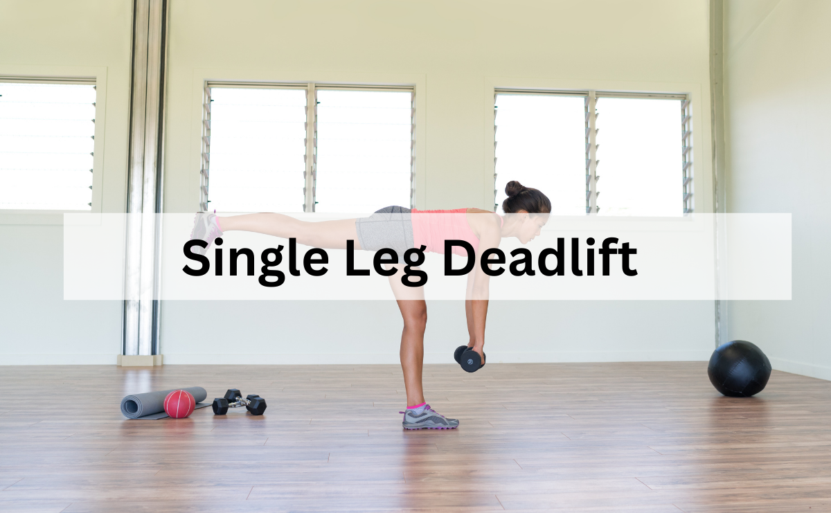 Single Leg Deadlift เสริมสร้างสมดุลและความแข็งแรงของขาและสะโพก