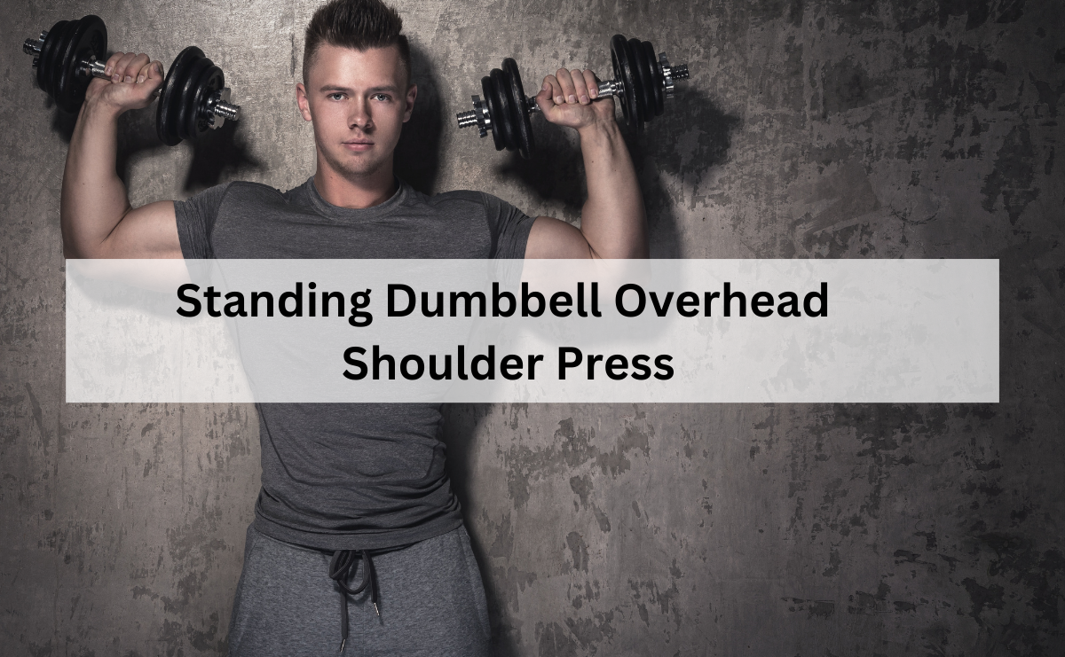 Standing Dumbbell Overhead Shoulder Press พัฒนากล้ามเนื้อไหล่และความแข็งแรงของร่างกายส่วนบน
