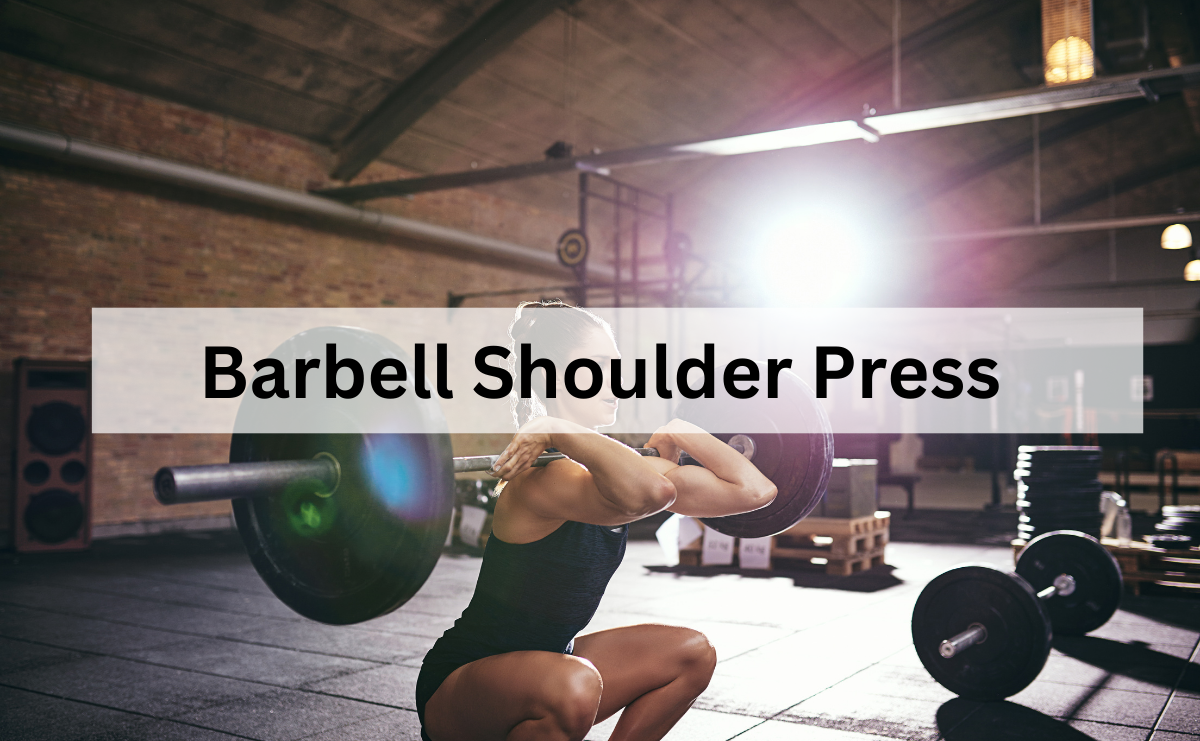 Barbell Shoulder Press: เทคนิคสร้างกล้ามไหล่ให้กว้างและแข็งแรง